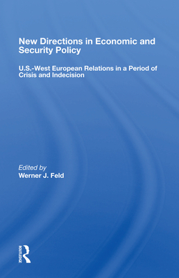 Cover of New Directions in Economic and Security Policy: U.S.-West European Relations in a Period of Crisis and Indecision