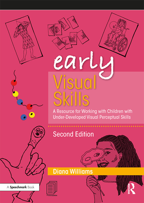 Cover of Early Visual Skills: A Resource for Working with Children with Under-Developed Visual Perceptual Skills