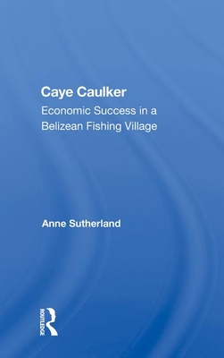 Cover of Caye Caulker: Economic Success in a Belizean Fishing Village