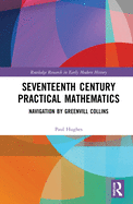 Cover of Seventeenth Century Practical Mathematics: Navigation by Greenvill Collins