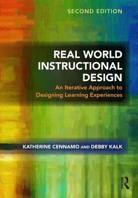 Cover of Real World Instructional Design: An Iterative Approach to Designing Learning Experiences