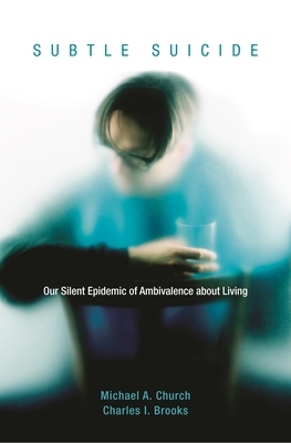Cover of Subtle Suicide: Our Silent Epidemic of Ambivalence About Living