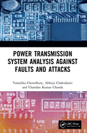 Cover of Power Transmission System Analysis Against Faults and Attacks