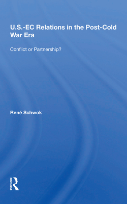 Cover of U.S.- EC Relations in the Post-Cold War Era: Conflict or Partnership?
