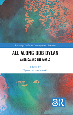 Cover of All Along Bob Dylan: America and the World