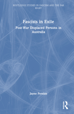 Cover of Fascists in Exile: Post-War Displaced Persons in Australia
