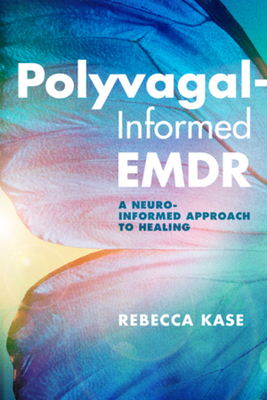 Cover of Polyvagal-Informed EMDR: A Neuro-Informed Approach to Healing