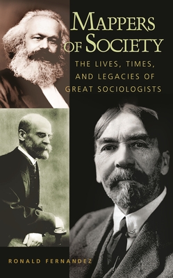 Cover of Mappers of Society: The Lives, Times, and Legacies of Great Sociologists