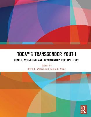 Cover of Today's Transgender Youth: Health, Well-Being, and Opportunities for Resilience