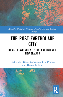 Cover of The Post-Earthquake City: Disaster and Recovery in Christchurch, New Zealand