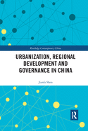 Cover of Urbanization, Regional Development and Governance in China