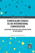 Cover of Curriculum Studies as an International Conversation: Educational Traditions and Cosmopolitanism in Latin America