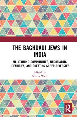 Cover of The Baghdadi Jews in India: Maintaining Communities, Negotiating Identities and Creating Super-Diversity