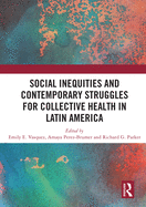 Cover of Social Inequities and Contemporary Struggles for Collective Health in Latin America