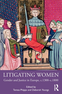 Cover of Litigating Women: Gender and Justice in Europe, C.1300-C.1800