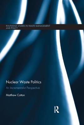 Cover of Nuclear Waste Politics: An Incrementalist Perspective