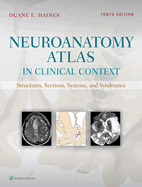 Cover of Neuroanatomy Atlas in Clinical Context: Structures, Sections, Systems, and Syndromes