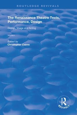 Cover of The Renaissance Theatre: Texts, Performance, Design: Volume II: Design, Image and Acting