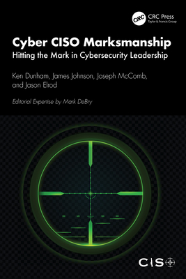 Cover of Cyber CISO Marksmanship: Hitting the Mark in Cybersecurity Leadership