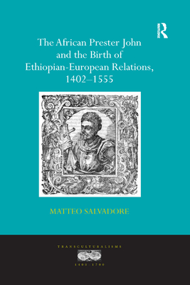 Cover of The African Prester John and the Birth of Ethiopian-European Relations, 1402-1555