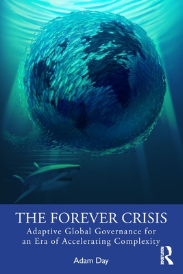 Cover of The Forever Crisis: Adaptive Global Governance for an Era of Accelerating Complexity