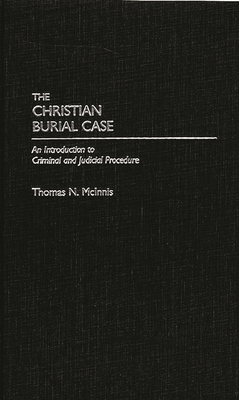 Cover of Christian Burial Case: An Introduction to Criminal and Judicial Procedure (Cloth First Published 1989 and Revised)