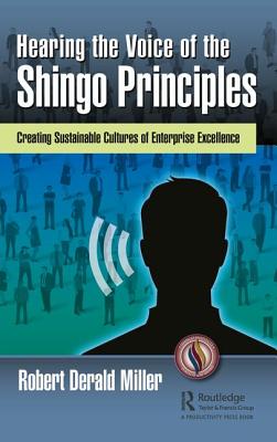 Cover of Hearing the Voice of the Shingo Principles: Creating Sustainable Cultures of Enterprise Excellence