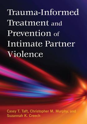Cover of Trauma-Informed Treatment and Prevention of Intimate Partner Violence