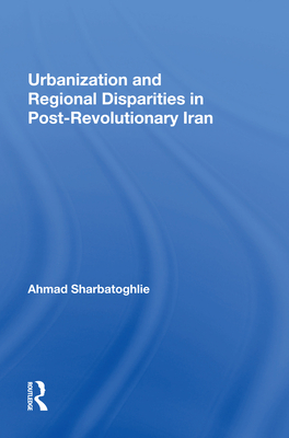 Cover of Urbanization And Regional Disparities In Post-revolutionary Iran