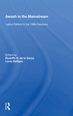 Cover of Awash in the Mainstream: Latino Politics in the 1996 Elections
