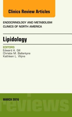 Cover of Lipidology, an Issue of Endocrinology and Metabolism Clinics of North America: Volume 45-1