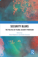 Cover of Security Blurs: The Politics of Plural Security Provision