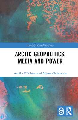 Cover of Arctic Geopolitics, Media and Power