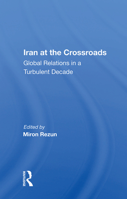 Cover of Iran at the Crossroads: Global Relations in a Turbulent Decade
