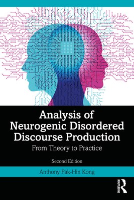 Cover of Analysis of Neurogenic Disordered Discourse Production: Theories, Assessment and Treatment