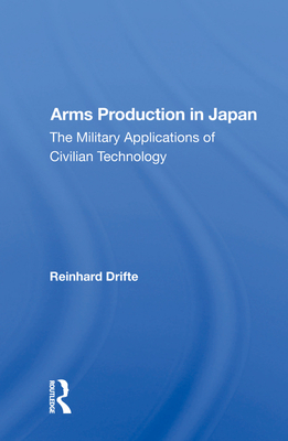 Cover of Arms Production in Japan: The Military Applications of Civilian Technology