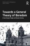 Cover of Towards a General Theory of Boredom: A Case Study of Anglo and Russian Society