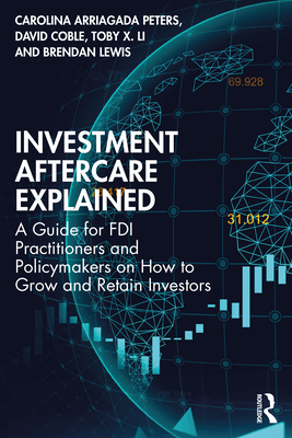 Cover of Investment Aftercare Explained: A Guide for FDI Practitioners and Policymakers on How to Grow and Retain Investors