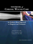 Cover of Textbook of Chronic Wound Care: An Evidence-Based Approach to Diagnosis Treatment