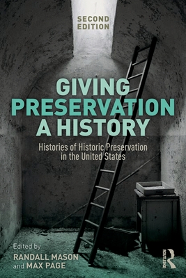 Cover of Giving Preservation a History: Histories of Historic Preservation in the United States