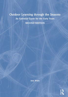 Cover of Outdoor Learning Through the Seasons: An Essential Guide for the Early Years