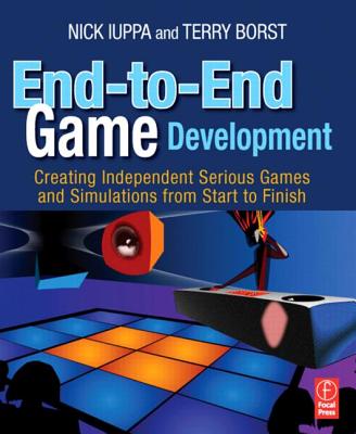 Cover of End-To-End Game Development: Creating Independent Serious Games and Simulations from Start to Finish
