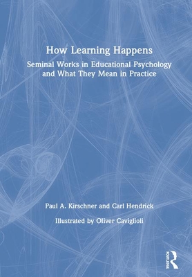 Cover of How Learning Happens: Seminal Works in Educational Psychology and What They Mean in Practice