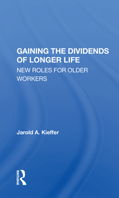 Cover of Gaining the Dividends of Longer Life: New Roles for Older Workers