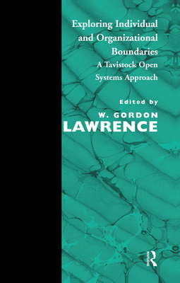 Cover of Exploring Individual and Organizational Boundaries: A Tavistock Open Systems Approach