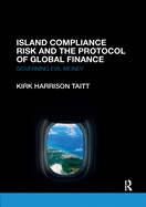 Cover of Island Compliance Risk and the Protocol of Global Finance: Governing Evil Money
