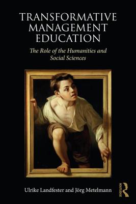 Cover of Transformative Management Education: The Role of the Humanities and Social Sciences