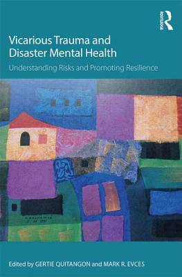 Cover of Vicarious Trauma and Disaster Mental Health: Understanding Risks and Promoting Resilience