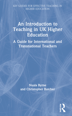 Cover of An Introduction to Teaching in UK Higher Education: A Guide for International and Transnational Teachers