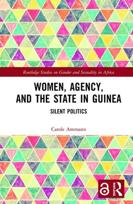 Cover of Women, Agency, and the State in Guinea: Silent Politics